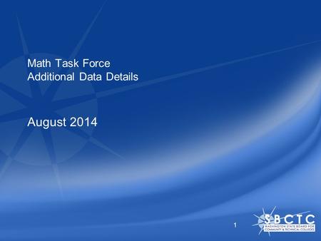 Math Task Force Additional Data Details August 2014 1.
