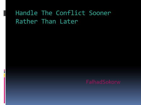 Handle The Conflict Sooner Rather Than Later FalhadSokorw.