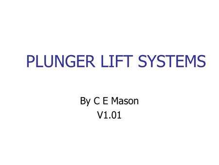 PLUNGER LIFT SYSTEMS By C E Mason V1.01.