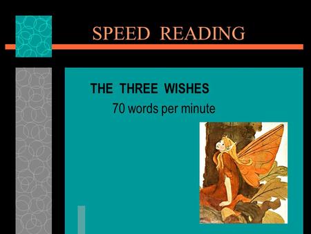 SPEED READING THE THREE WISHES 70 words per minute.