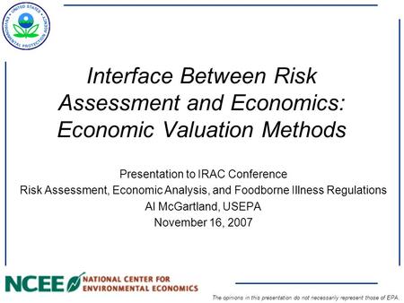 Interface Between Risk Assessment and Economics: Economic Valuation Methods Presentation to IRAC Conference Risk Assessment, Economic Analysis, and Foodborne.