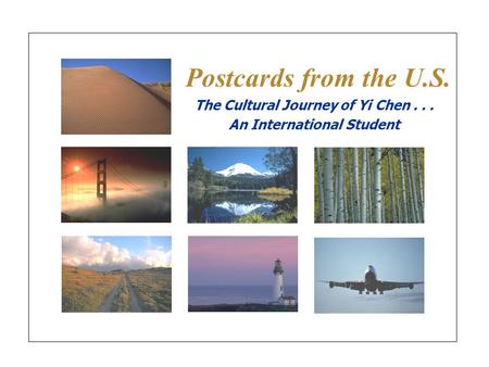 Postcards from the U.S. The Cultural Journey of Yi Chen... An International Student.