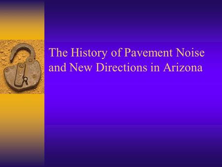 The History of Pavement Noise and New Directions in Arizona.