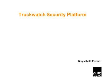 Truckwatch Security Platform Stops theft. Period..