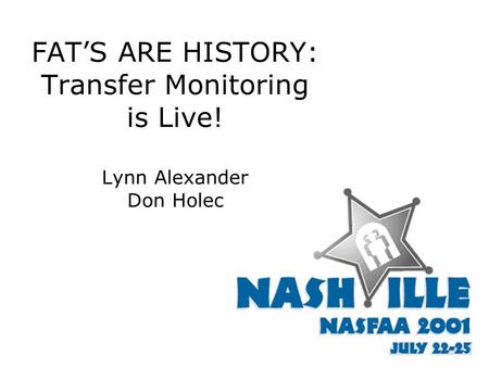 FAT’S ARE HISTORY: Transfer Monitoring is Live! Lynn Alexander Don Holec.