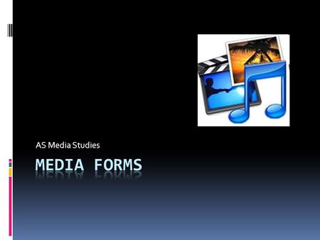AS Media Studies. **Media Platforms** – the technology through which we receive media products (broadcasting, print, e-media)  **Media Forms** – the.