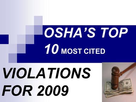 OSHA’S TOP 10 MOST CITED VIOLATIONS FOR 2009. Top 10 Most Cited OSHA Violations (for 2004) 1. Lockout/Tagout, Control of hazardous Lockout/Tagout, Control.