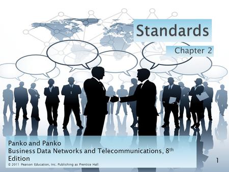 Chapter 2 1 Panko and Panko Business Data Networks and Telecommunications, 8 th Edition © 2011 Pearson Education, Inc. Publishing as Prentice Hall.