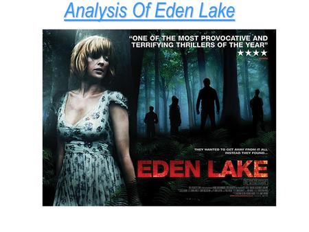 Analysis Of Eden Lake. The Trailer  In the beginning of the trailer, you can see a car driving down a country.
