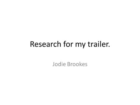 Research for my trailer. Jodie Brookes. Taken The first trailer I decided to study was Taken. The first few shots are images of a girl with her dad,