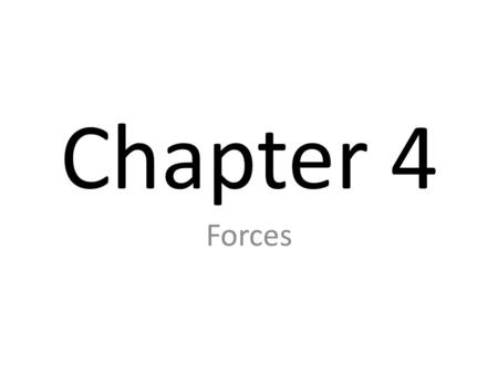 Chapter 4 Forces.