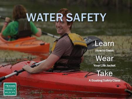 Learn How to Swim Wear Your Life Jacket Take A Boating Safety Class.