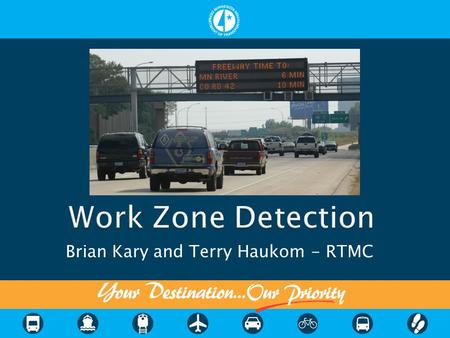 Brian Kary and Terry Haukom - RTMC.  Provide Delay Information To Motorists  Potential for Diversion  Perception Tracking Survey Results.