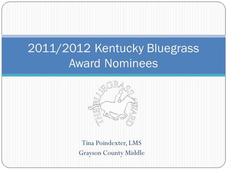 Tina Poindexter, LMS Grayson County Middle 2011/2012 Kentucky Bluegrass Award Nominees.