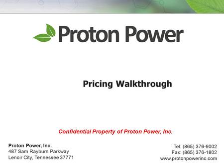 Pricing Walkthrough Confidential Property of Proton Power, Inc.