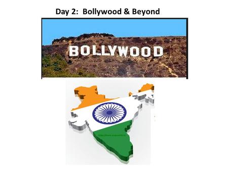Day 2: Bollywood & Beyond. India is a diverse country full of colors, ethnicity and variety in attire and cuisine. Hindi cinema also represents the same.