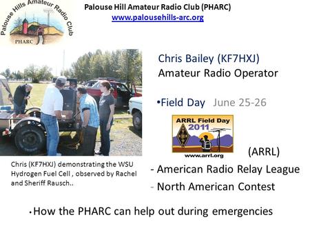 Field Day June 25-26 - American Radio Relay League - North American Contest Palouse Hill Amateur Radio Club (PHARC) www.palousehills-arc.org www.palousehills-arc.org.