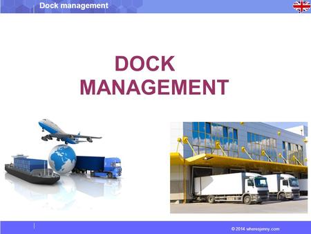 © 2014 wheresjenny.com Dock management DOCK MANAGEMENT.