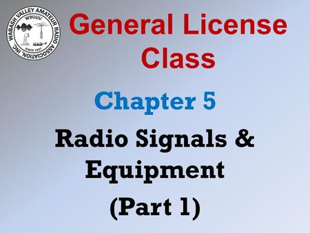 General License Class Chapter 5 Radio Signals & Equipment (Part 1)