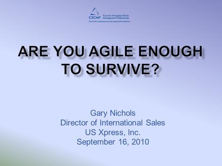 Gary Nichols Director of International Sales US Xpress, Inc. September 16, 2010.