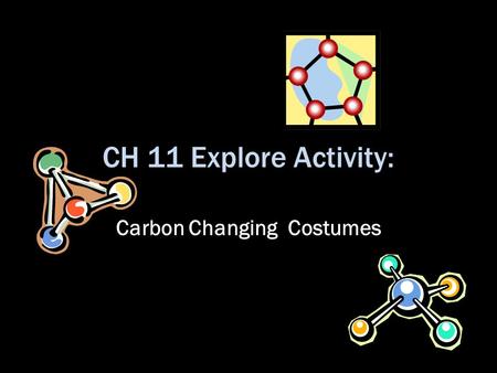 CH 11 Explore Activity: Carbon Changing Costumes.