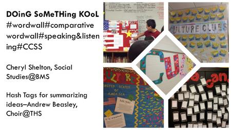 DOinG SoMeTHing KOoL #wordwall#comparative wordwall#speaking&listen ing#CCSS Cheryl Shelton, Social Hash Tags for summarizing ideas–Andrew.