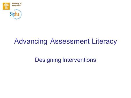 Advancing Assessment Literacy Designing Interventions.