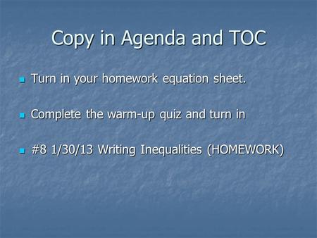 Copy in Agenda and TOC Turn in your homework equation sheet.