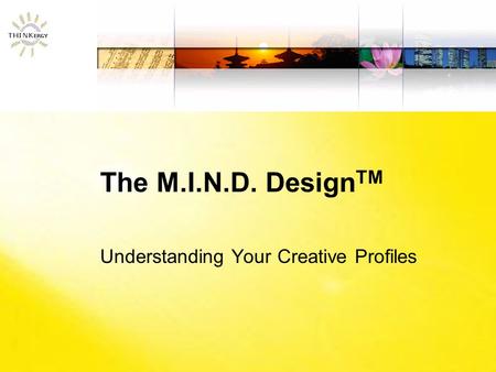 The M.I.N.D. Design TM Understanding Your Creative Profiles.