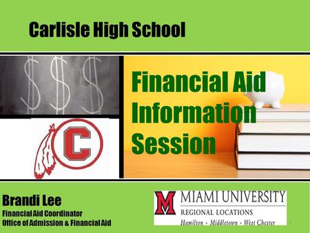 Financial Aid Information Session Carlisle High School Brandi Lee Financial Aid Coordinator Office of Admission & Financial Aid 1.