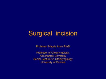 Surgical incision Professor Magdy Amin RIAD