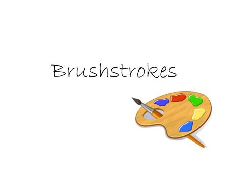 Brushstrokes. Painting with Action Verbs be – is a verb It is a linking verb and a helping verb. Sometimes using a be verb is necessary, but most being.
