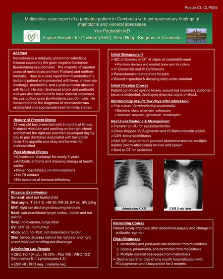 Melioidosis case report of a pediatric patient in Cambodia with extrapulmonary findings of mastoiditis and visceral abscesses Yos Pagnarith MD Angkor Hospital.