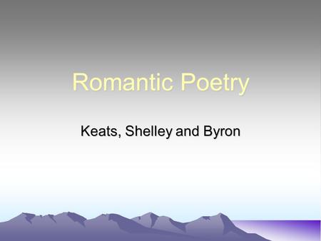 Keats, Shelley and Byron