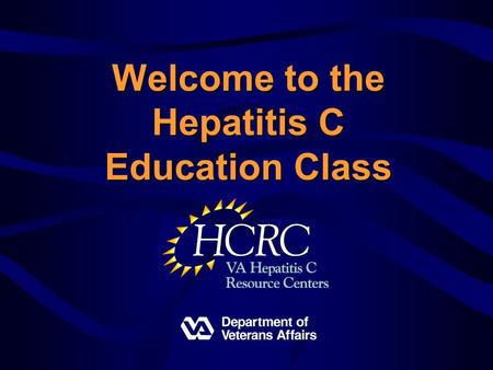 Welcome to the Hepatitis C Education Class. Topics of the Class Your liver Types of hepatitis How hepatitis C is spread How to protect your liver Treatment.
