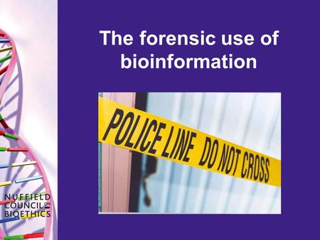 The forensic use of bioinformation