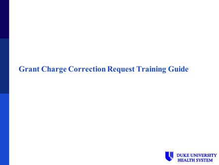Grant Charge Correction Request Training Guide. 2 Overview  Accessing the Online Forms  Submitting a Charge Correction Request  Checking Status of.