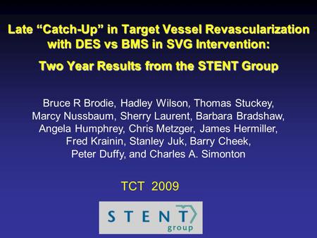 Late “Catch-Up” in Target Vessel Revascularization with DES vs BMS in SVG Intervention: Two Year Results from the STENT Group Bruce R Brodie, Hadley Wilson,