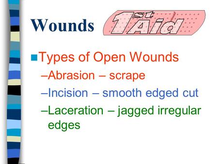 Wounds Types of Open Wounds Abrasion – scrape