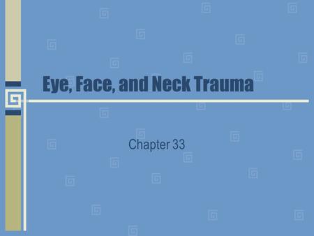 Eye, Face, and Neck Trauma