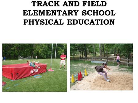 TRACK AND FIELD ELEMENTARY SCHOOL PHYSICAL EDUCATION.