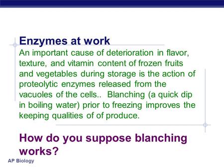 Enzymes at work An important cause of deterioration in flavor, texture, and vitamin content of frozen fruits and vegetables during storage is the action.