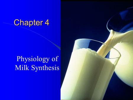 Chapter 4 Physiology of Milk Synthesis.