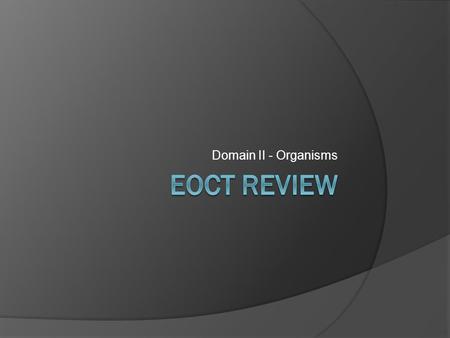 Domain II - Organisms EOCT REview.
