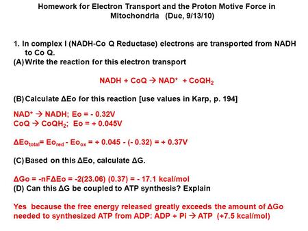 Homework for Electron Transport and the Proton Motive Force in Mitochondria (Due, 9/13/10) 1. In complex I (NADH-Co Q Reductase) electrons are transported.