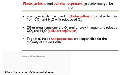 Photosynthesis and cellular respiration provide energy for life Energy in sunlight is used in photosynthesis to make glucose from CO 2 and H 2 O with release.