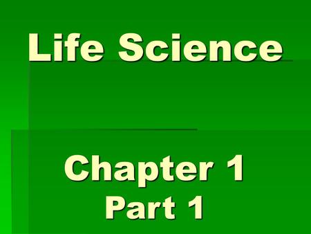 Life Science Chapter 1 Part 1.