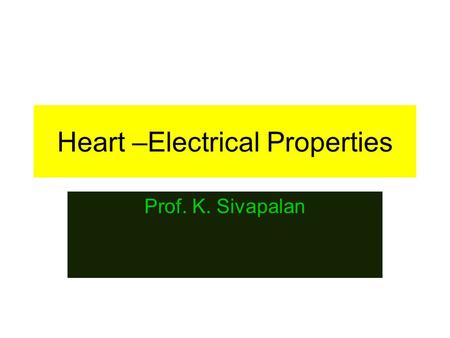 Heart –Electrical Properties