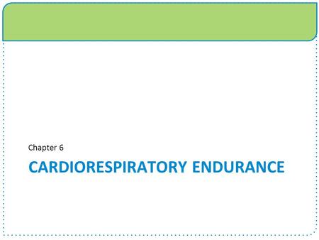 CardioRespiratory Endurance