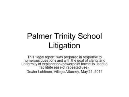 Palmer Trinity School Litigation This “legal report” was prepared in response to numerous questions and with the goal of clarity and uniformity of explanation.